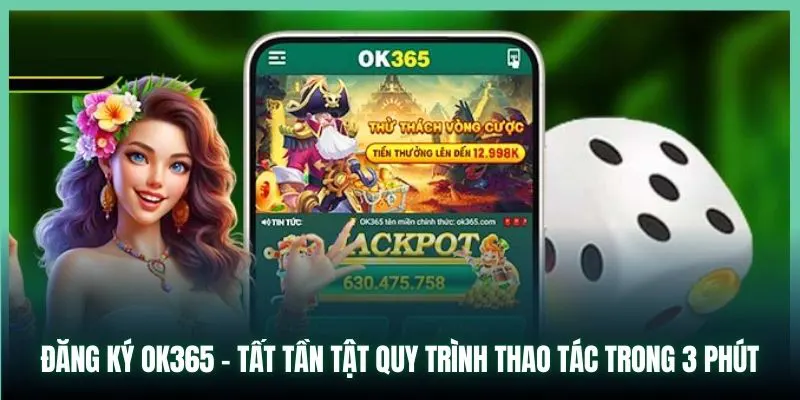 Đăng ký OK365 để bước vào hành trình giải trí cực thú vị và kịch tính